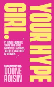 your hype girl: 51 female founders share their most impactful learnings, tactics & strategies in business