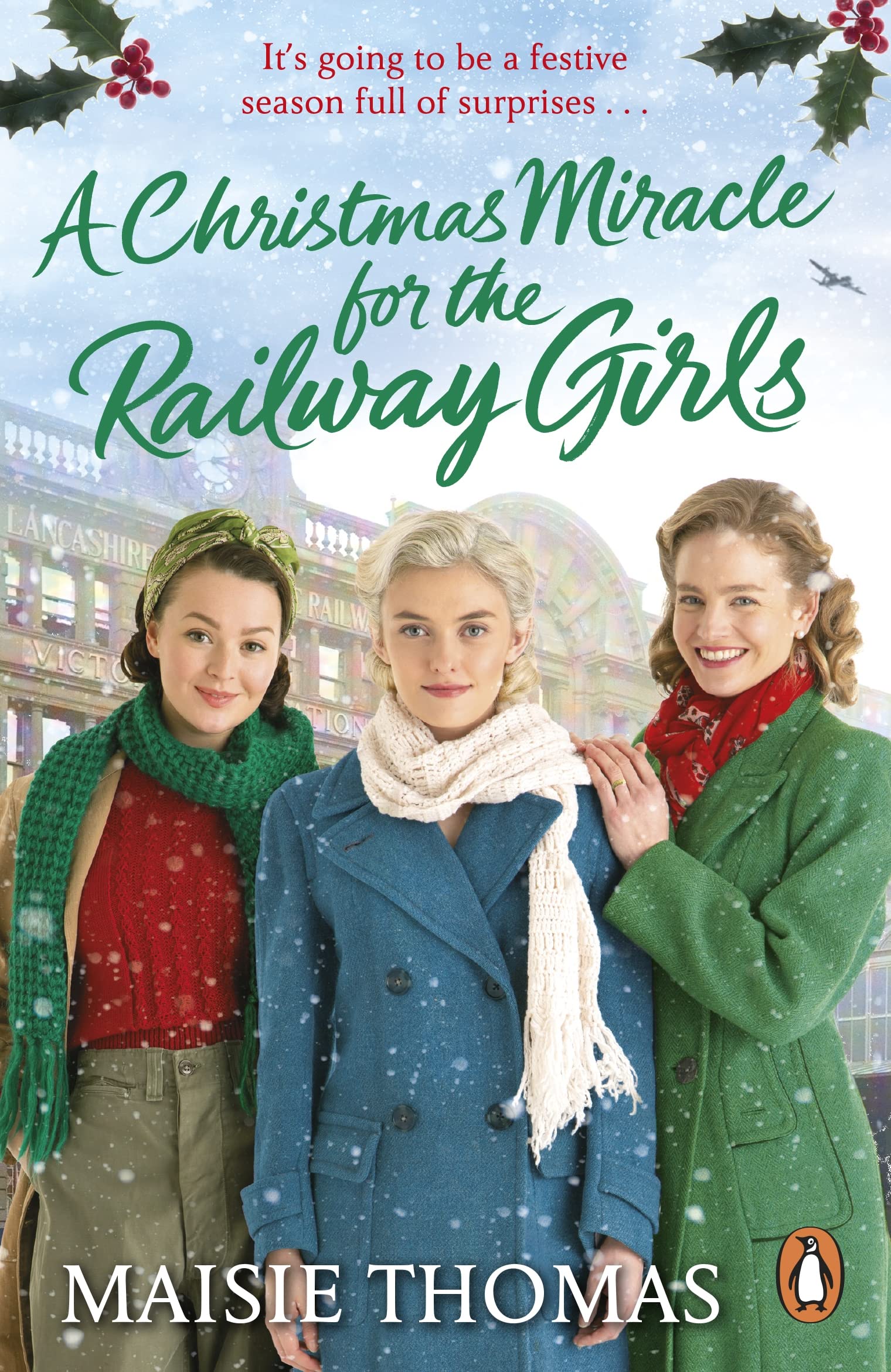 A Christmas Miracle for the Railway Girls: The festive, feel-good and romantic historical fiction book (The Railway Girls Series, 6)