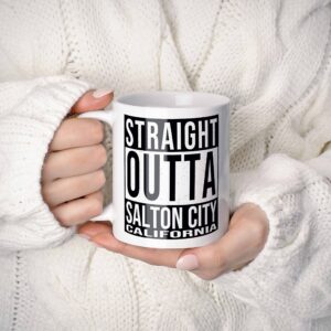 Westwood Tees Straight Outta Salton City California (CA) Souvenir Coffee Mug. Funny, I Love City Gift For Men Women Birthday Mothers Day Fathers Day Christmas. 11 Ounces.