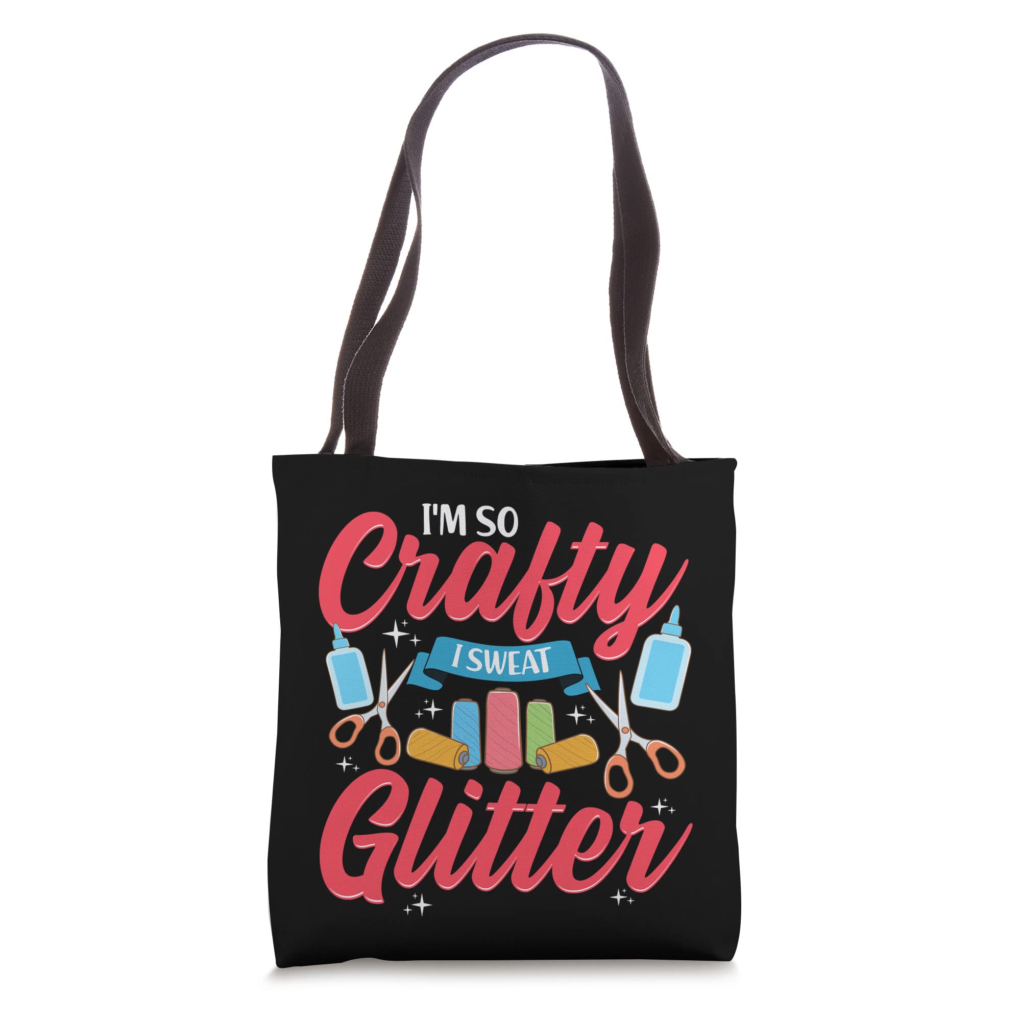 I'm so crafty I Sweat Glitter Funny Crafters Quote Tote Bag