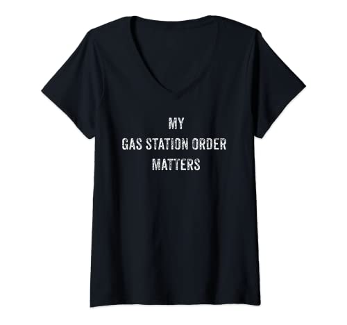 Womens FUNNY MY GAS STATION ORDER MATTERS VIRAL SOCIAL MEDIA GIFT V-Neck T-Shirt