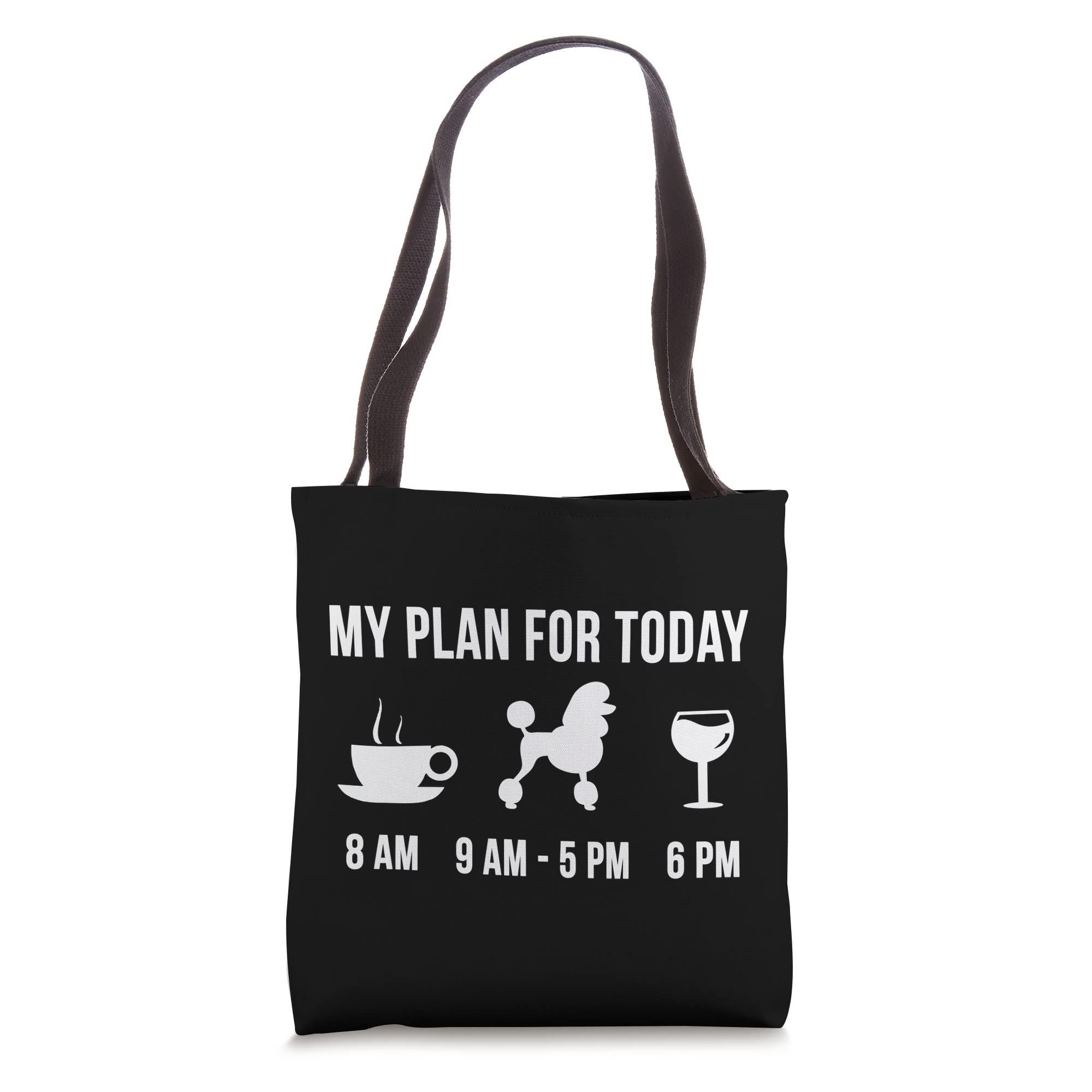 Pet Poodle Dog Puppy My Plan For Today Tote Bag