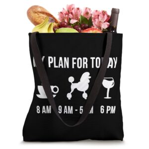 Pet Poodle Dog Puppy My Plan For Today Tote Bag