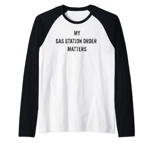 FUNNY MY GAS STATION ORDER MATTERS VIRAL SOCIAL MEDIA GIFT Raglan Baseball Tee