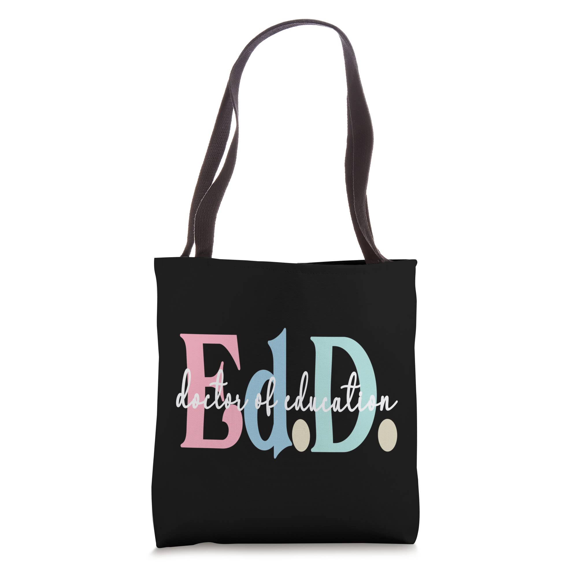 Doctor Of Education Appreciation Graduate EdD Doctorate Tote Bag