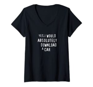 womens yes, i would absolutely download a car funny piracy parody v-neck t-shirt