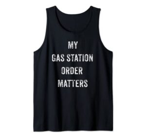 funny my gas station order matters viral social media gift tank top