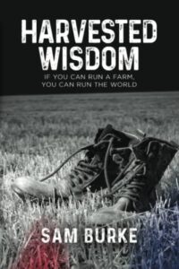 harvested wisdom: if you can run a farm, you can run the world