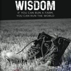 Harvested Wisdom: If You Can Run a Farm, You Can Run the World