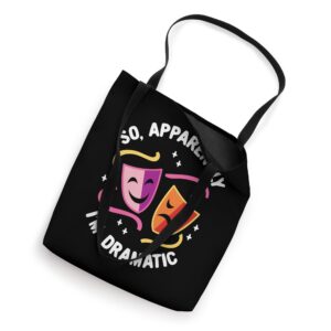 So, Apparently I'm Dramatic Rehearsal Musical Drama Actor Tote Bag