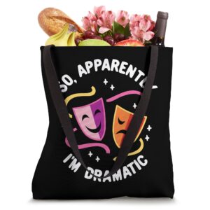 So, Apparently I'm Dramatic Rehearsal Musical Drama Actor Tote Bag