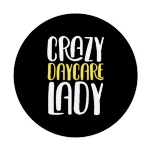 Crazy Daycare Lady Daycare Teacher Childcare Provider PopSockets Swappable PopGrip