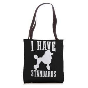 poodle mom dog dad i have standards funny poodle tote bag