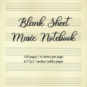 Blank sheet music notebook: Music Note Cover, 6 Staves, Music Manuscript Paper,Staff Paper,Musicians Notebook, Vintage Sheet Music Cover