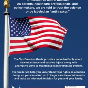 Vax Freedom Guide: For Individuals. Health Care Professionals, Parents, and Policy Makers