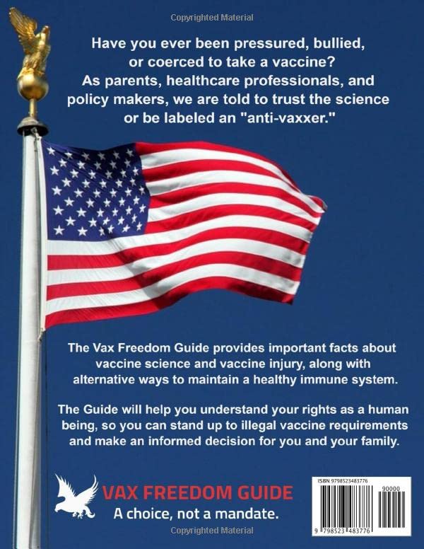 Vax Freedom Guide: For Individuals. Health Care Professionals, Parents, and Policy Makers