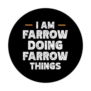 I am Farrow doing Farrow things custom funny name PopSockets Swappable PopGrip