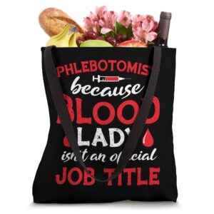 Because Blood Lady Funny Phlebotomy Technician Phlebotomist Tote Bag