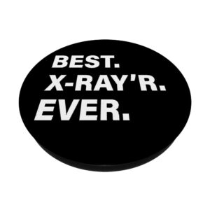 Best X Ray'r Ever Funny Radiologist Radiology Graphic PopSockets Swappable PopGrip