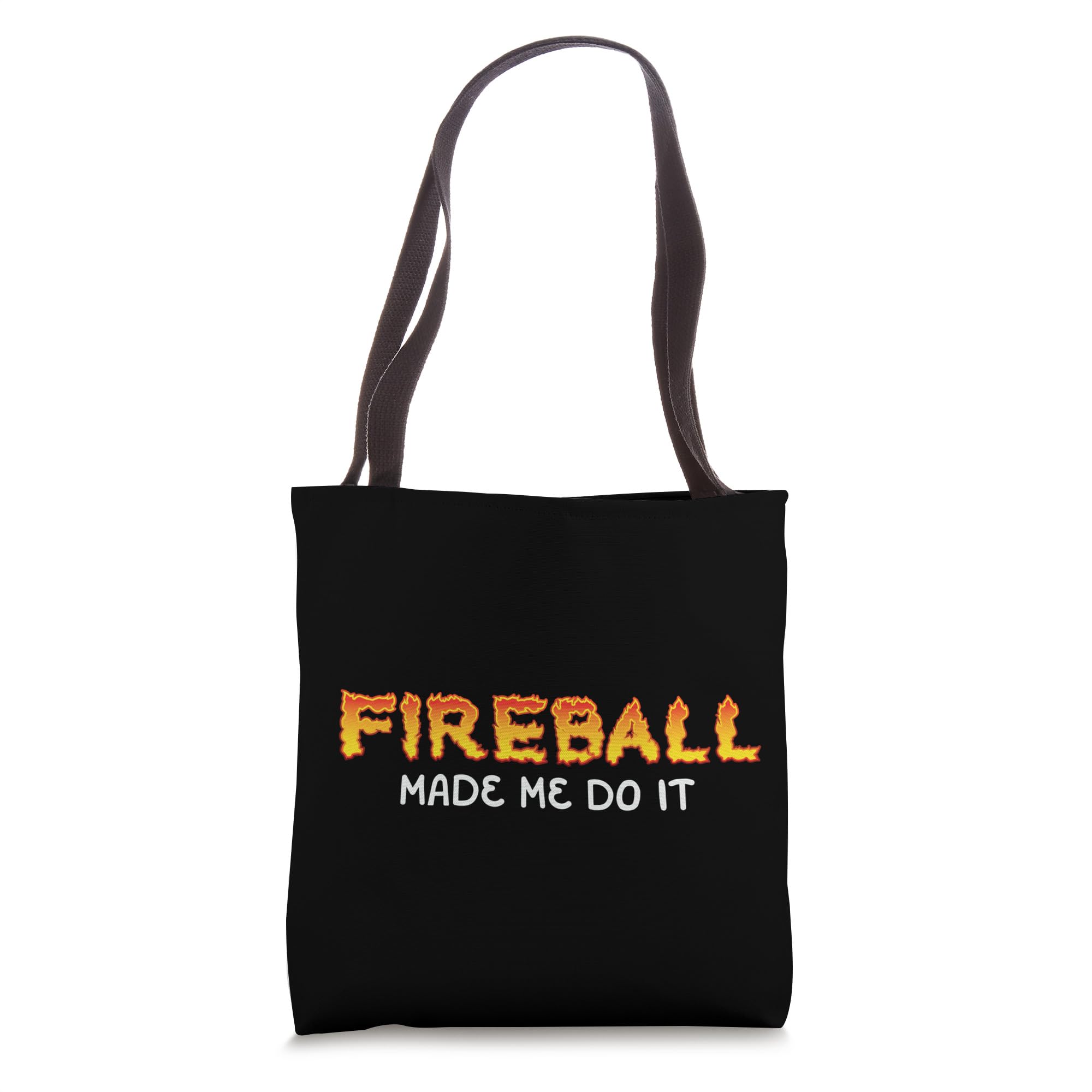 Fireball Made Me Do It Burning Fireball Whiskey Drinking Tote Bag