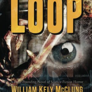 LOOP: A Pulse-Pounding Novel of Science-Fiction Horror