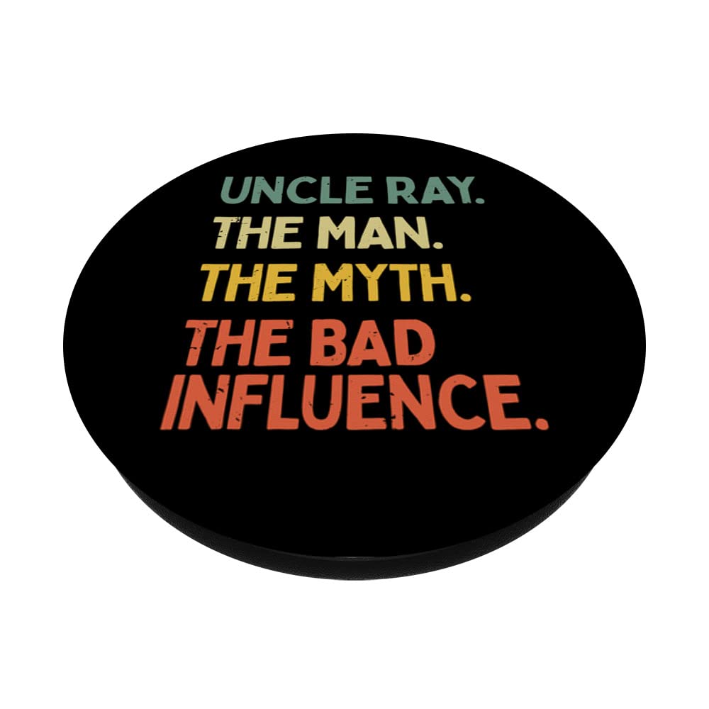 Uncle Ray Quote The Man The Myth The Bad Influence Funny PopSockets Swappable PopGrip