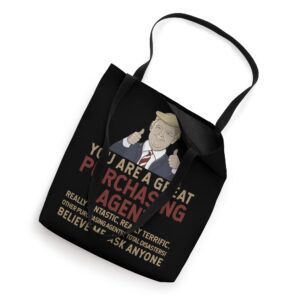 Trump You Are A Great Great Purchasing Agent Tote Bag