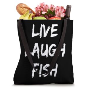 Live Laugh Fish Tote Bag