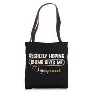 secretly hoping chemo gives me superpowers funny cancer tote bag