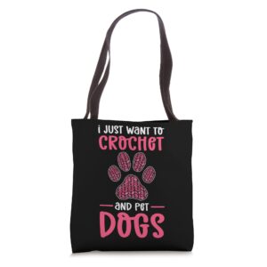 I Just Want To Crochet And Pet Dogs. Crocheting Tote Bag