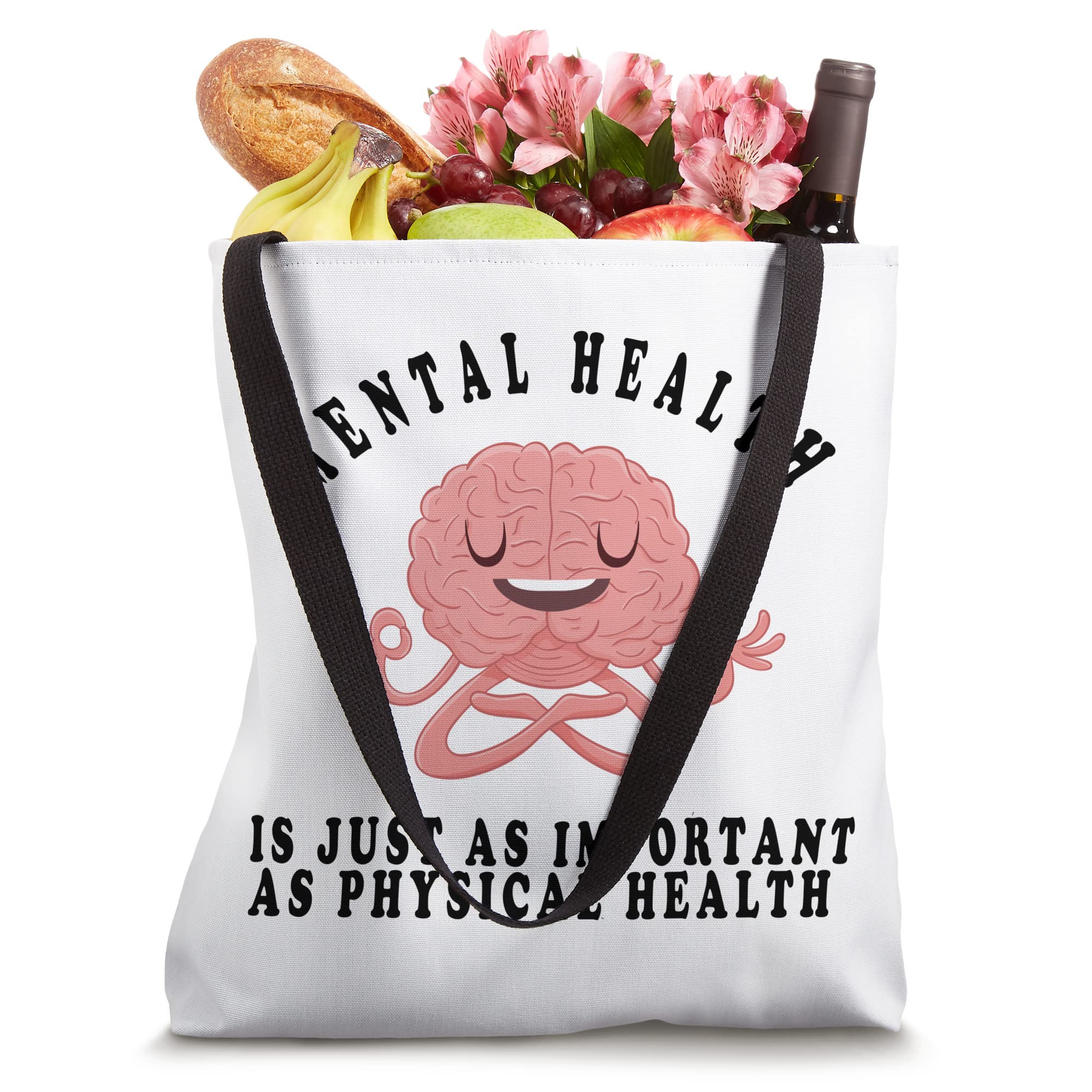 Mental Health Is Just As Important As Physical Health Tote Bag