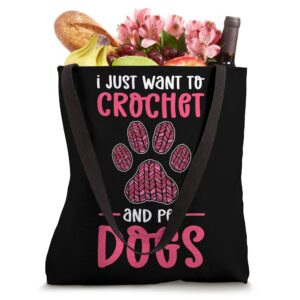 I Just Want To Crochet And Pet Dogs. Crocheting Tote Bag