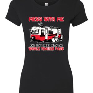 Wild Bobby Mess with Me & You Mess with The Whole Trailer Park Cars and Trucks Womens Slim Fit Junior Tee, Black, XX-Large