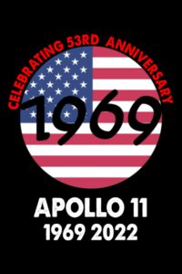 celebrating 53rd anniversary apollo 11 1969 moon: cute and funny journal notebook with one page to monthly to do list, moon landing 1969-2022 for kids & adults, best friend, sister