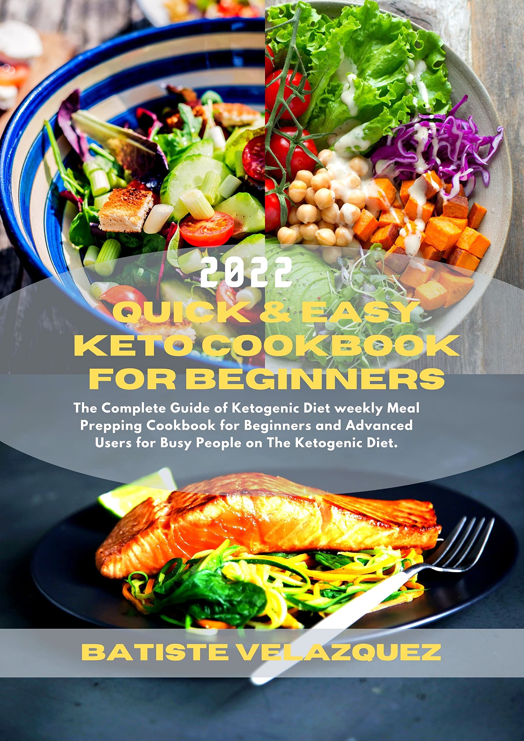 Quick & Easy Keto Cookbook for Beginners 2022: The Complete Guide of Ketogenic Diet weekly Meal Prepping Cookbook for Beginners and Advanced Users for Busy People on The Ketogenic Diet.