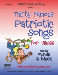 thirty famous patriotic songs for ukulele: easy & intermediate solos especially arranged for ukulele with melody, chords and lyrics (ukulele books by music fun books)