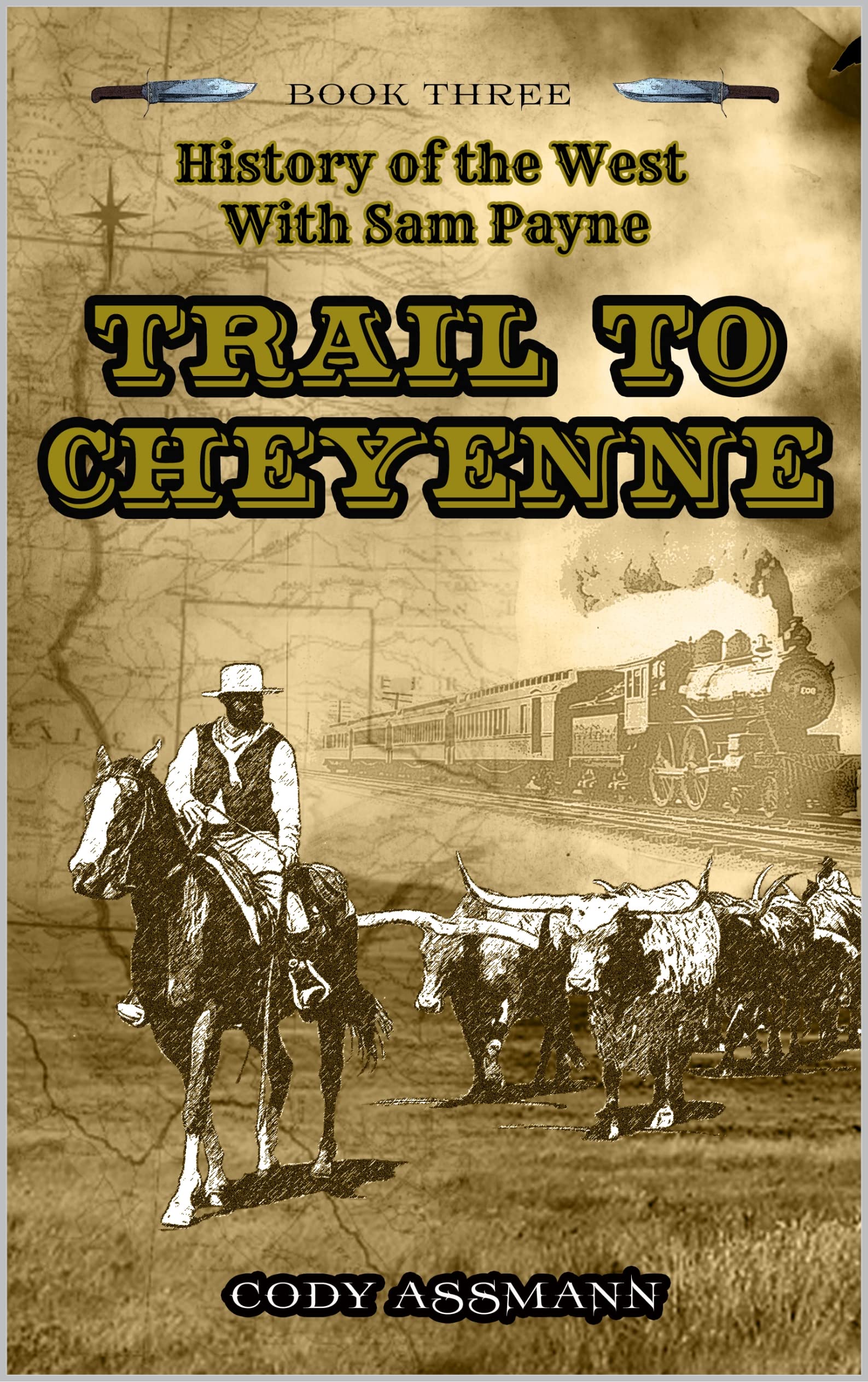 History of the West with Sam Payne: Trail to Cheyenne