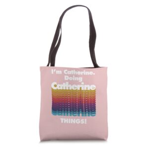 i'm catherine doing catherine things funny birthday name tote bag