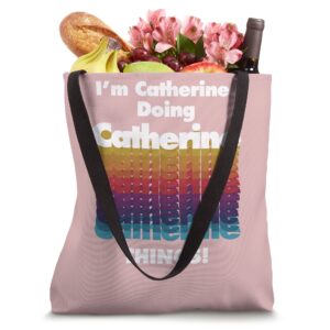 I'm Catherine Doing Catherine Things Funny Birthday Name Tote Bag