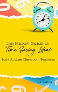 the pocket guide of time saving ideas for busy autism classroom teachers