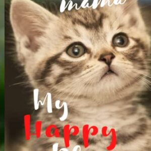 Cute Fur Mamma Kittens Is My Happy Place Journal Diary/Notebook for YA, Teens, Adults6”x9” 120 pages!: Great for Women & Men Students Home School Office Product Gift Idea!