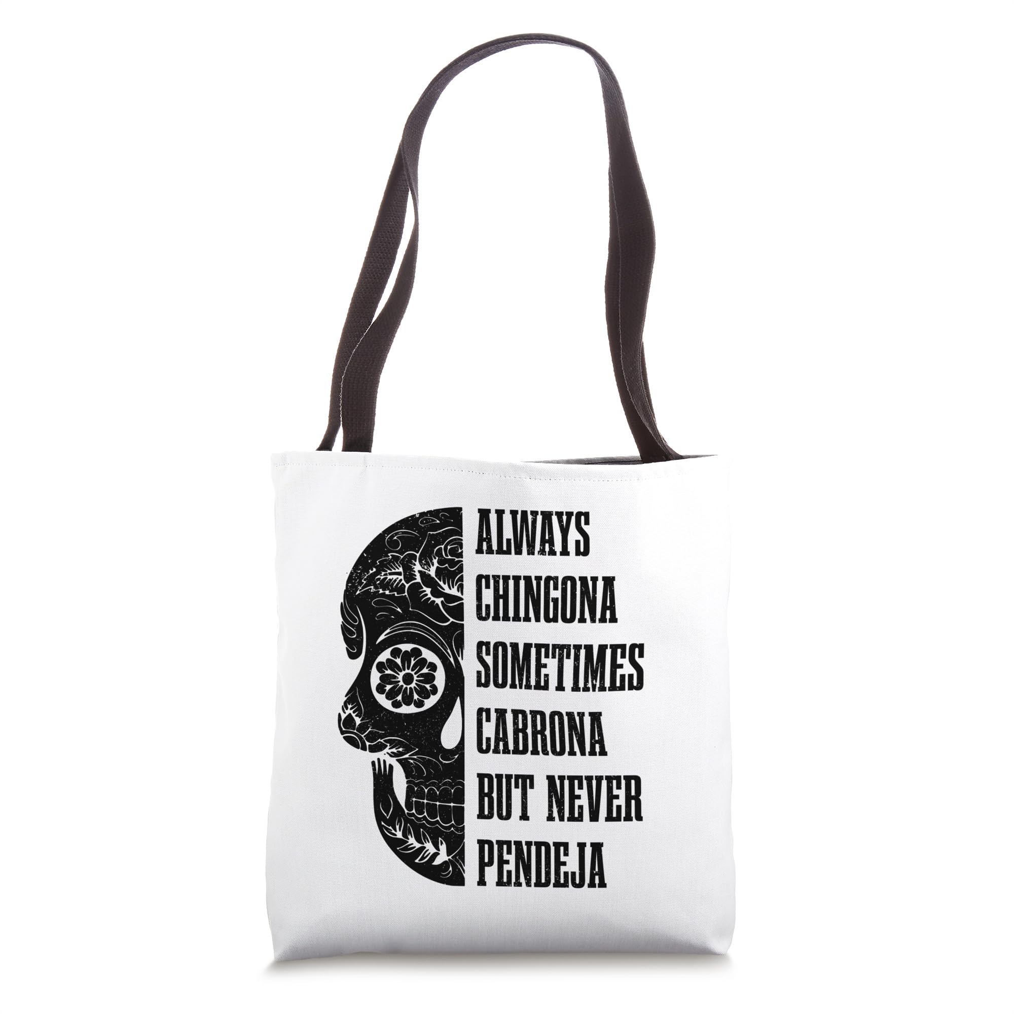 Always Chingona Sometimes Cabrona But Never Pendeja Mexican Tote Bag