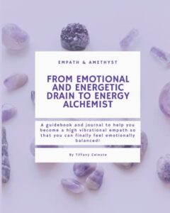 empath guidebook and journal: a guidebook and journal to help you become a high vibrational empath so that you can finally feel emotionally balanced - ... and energetic drain to energy alchemist.