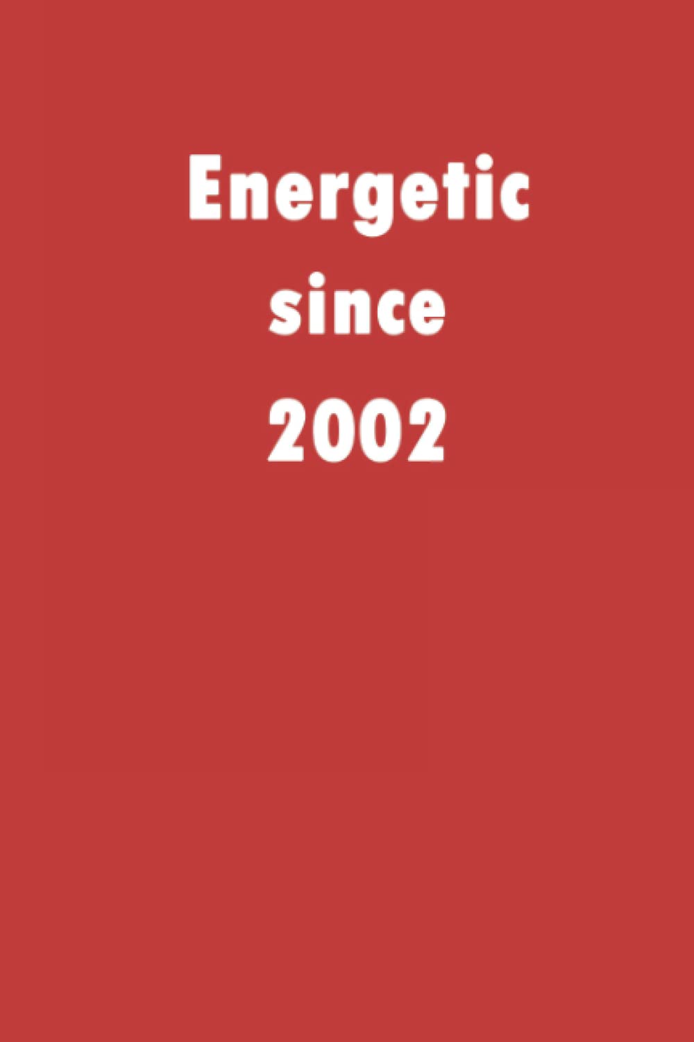 Energetic since 2002: A good notebook gift for who's born in 2002, blank lined notebook journal - 120 pages - 6 x 9 inches