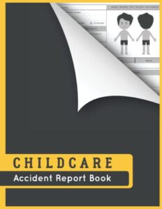 childcare accident report book: childminding accident & incident log book for health & safety, nursery & preschool accident & incident book to record ... book, accident report forms for child