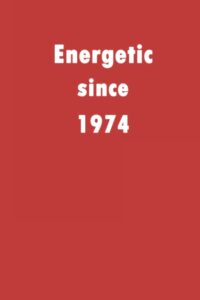 energetic since 1974: a good notebook gift for who's born in 1974, blank lined notebook journal - 120 pages - 6 x 9 inches