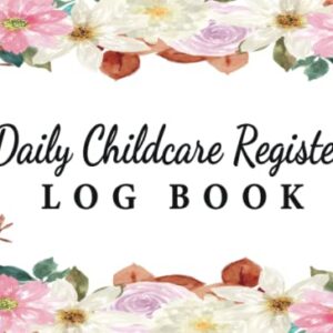 Daily Childcare Register Log Book : Generic Sign In And Out Registration Log Book For Babysitters, Daycares, Childminders: | Simplistic Sign In & Out ... Nannies, Babysitters Pre-School & More