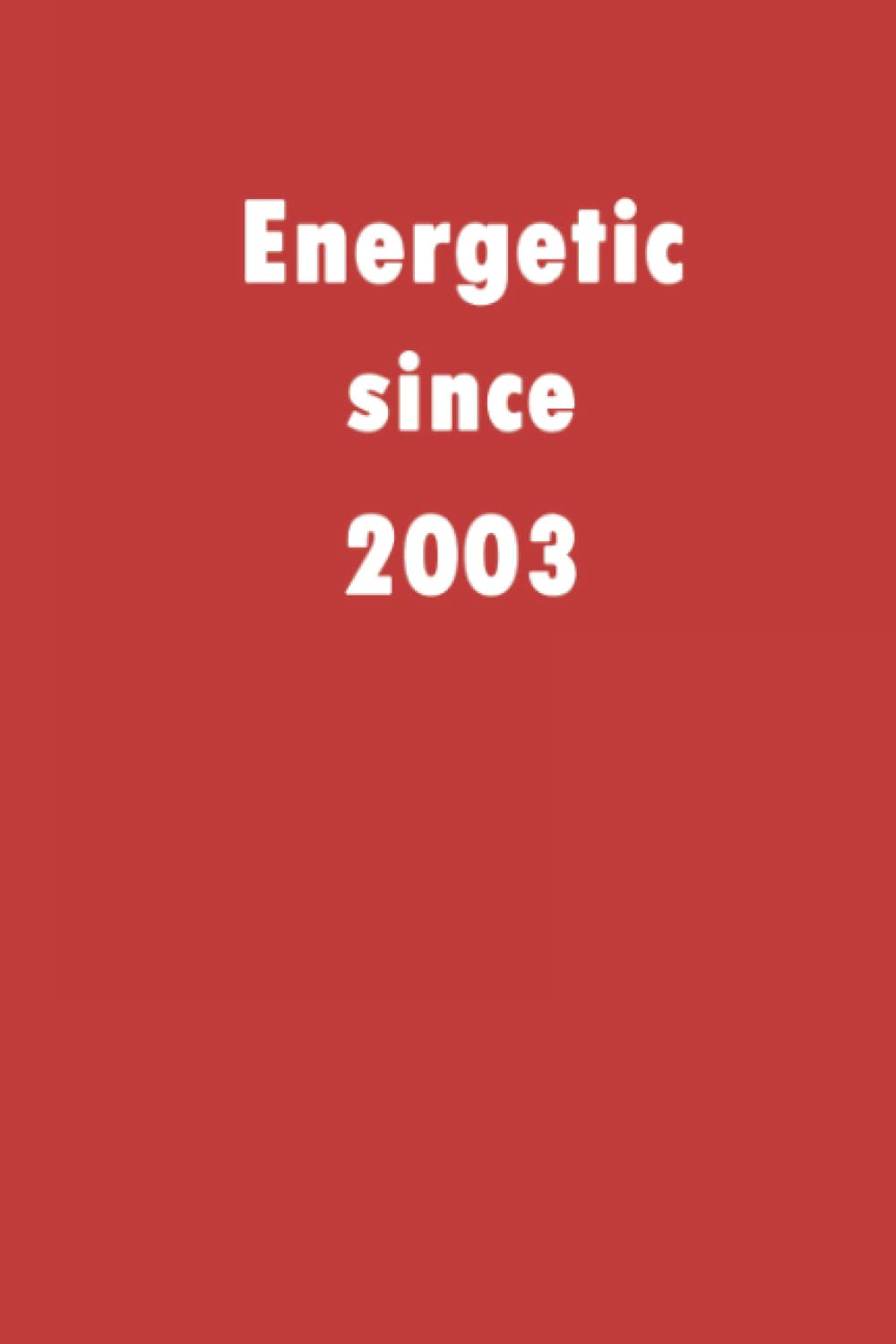 Energetic since 2003: A good notebook gift for who's born in 2003, blank lined notebook journal - 120 pages - 6 x 9 inches