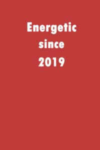 energetic since 2019: a good notebook gift for who's born in 2019, blank lined notebook journal - 120 pages - 6 x 9 inches