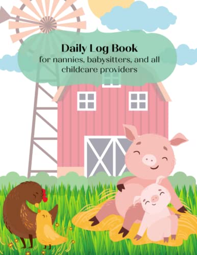 Daily Log Book: For Nannies, Babysitters, and All Childcare Providers